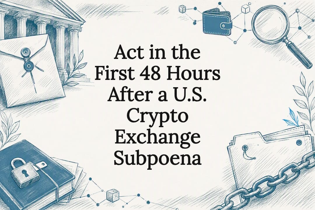 Act in the First 48 Hours After a U.S. Crypto Exchange Subpoena
