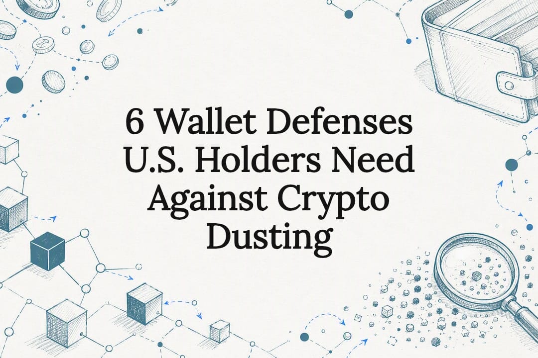 6 Wallet Defenses U.S. Holders Need Against Crypto Dusting