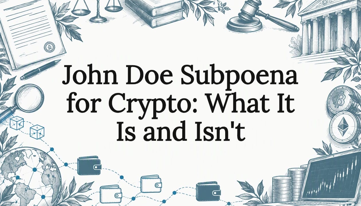John Doe Subpoena for Crypto: What It Is and Isn’t